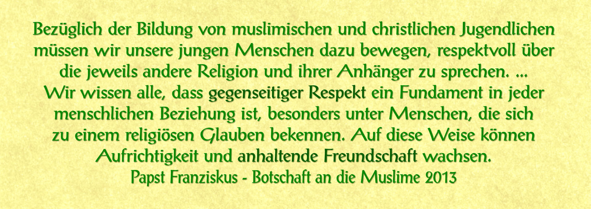 Aus der Botschaft von Papst Franziskus an die Muslime zum Ende des Ramadan 2013