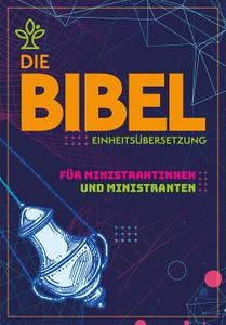 Die Bibel. Für Ministrantinnen und Ministranten