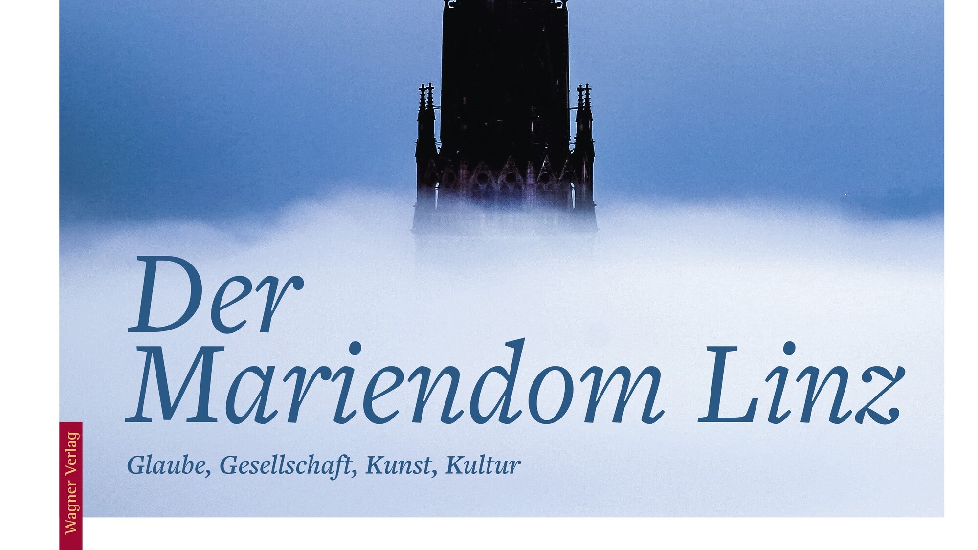 Festschrift „Der Mariendom Linz. Glaube, Gesellschaft, Kunst, Kultur“