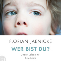 Wer bist Du? Unser Leben mit Friedrich (Ausschnitt des Buchcovers)