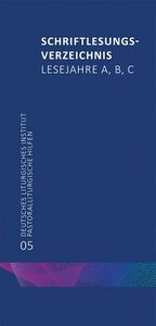 Schriftlesungsverzeichnis Lesejahre A,B,C (2025 - 2028) / Deutsches Liturgisches Institut Trier